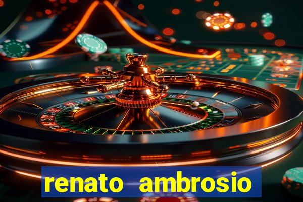 renato ambrosio viva sorte fortuna